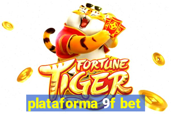 plataforma 9f bet